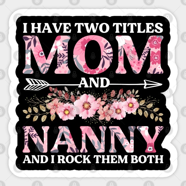 I Have Two Titles Mom And Nanny Mother's Day Gift Sticker by DragonTees